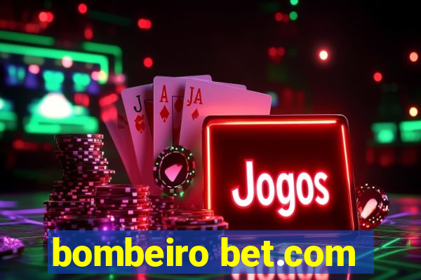 bombeiro bet.com